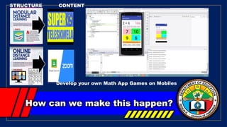 How can we make this happen?
STRUCTURE CONTENT
Develop your own Math App Games on Mobiles
 