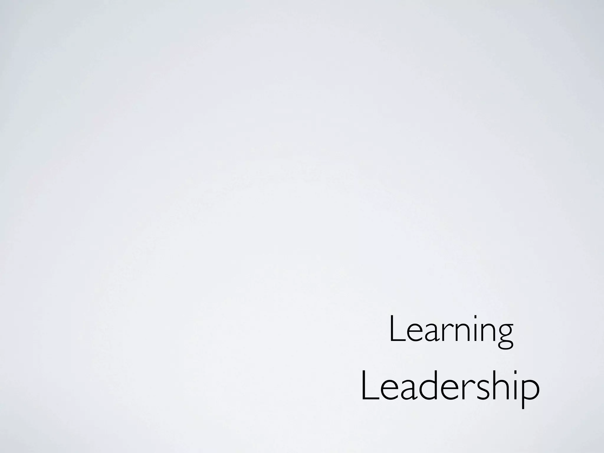 Learning
Leadership
 
