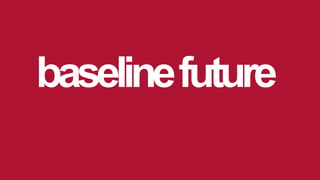 baselinefuture
 