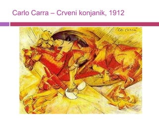Carlo Carra – Crveni konjanik, 1912
 