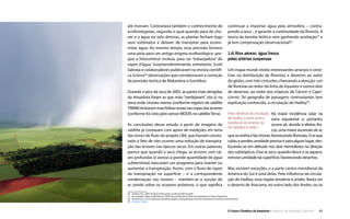 O Futuro Climático da Amazônia • 17Relatório de Avaliação Científica
continuar a importar água pela atmosfera – contra-
pondo a seca – e garantir a continuidade da floresta. A
teoria da bomba biótica vem ganhando aceitação37
e
já tem comprovação observacional38
.
1.4) Rios aéreos: água fresca
pelas artérias suspensas
Um mapa-múndi revela interessantes arranjos e sime-
trias na distribuição de florestas e desertos ao redor
do globo, com três cinturões chamando a atenção: um
de florestas ao redor da linha do Equador e outros dois
de desertos, ao redor dos trópicos de Câncer e Capri-
córnio. Tal geografia de paisagens contrastantes tem
explicação conhecida, a circulação de Hadley39
.
Pela influência da circulação
de Hadley, a parte centro-
meridional da América do
Sul tenderia à aridez.
Há maior incidência solar na
zona equatorial e, portanto,
ocorre ali, devido a efeitos físi-
cos, uma maior ascensão de ar,
queseresfriaefazchover,favorecendoflorestas.Oarque
subiu e perdeu umidade precisa ir para algum lugar, des-
locando-se em altitude nos dois hemisférios na direção
dos subtrópicos. Esse ar seco, quando desce e se aquece,
remove umidade da superfície, favorecendo desertos.
Mas existem exceções, e a parte centro-meridional da
América do Sul é uma delas. Pela influência da circula-
ção de Hadley, essa região tenderia à aridez. Basta ver
o deserto de Atacama, no outro lado dos Andes, ou os
até morram. Contrariava também o conhecimento de
ecofisiologistas, segundo o qual quando para de cho-
ver e a água no solo diminui, as plantas fecham logo
seus estômatos e deixam de transpirar para econo-
mizar água. Ao mesmo tempo, essa previsão fornece
uma pista para um antigo enigma ecofisiológico: por-
que a fotossíntese evoluiu para ser “esbanjadora” de
vapor d’água. Surpreendentemente, entretanto, Scott
Saleska e colaboradores publicaram na revista científi-
ca Science36
observações que corroboravam a correção
da previsão teórica de Makarieva e Gorshkov.
Durante o pico da seca de 2005, as partes mais atingidas
da Amazônia foram as que mais “verdejaram”, isto é, na
zona onde choveu menos (conforme registro do satélite
TRMM)brotarammaisfolhasnovasnascopasdasárvores
(conforme foi visto pelo sensor MODIS no satéliteTerra).
As conclusões desse estudo a partir de imagens de
satélite já contavam com apoio de medições em terra
das torres de fluxo do projeto LBA, que haviam consta-
tado o fato de não ocorrer uma redução de transpira-
ção das árvores nas épocas secas. Em outras palavras,
parece que quando a seca chega, as árvores com raí-
zes profundas (e acesso a grande quantidade de água
subterrânea) executam um programa para manter ou
aumentar a transpiração. Assim, com o fluxo de vapor
da transpiração na superfície – e a correspondente
condensação nas nuvens – mantém-se a sucção do
ar úmido sobre os oceanos próximos, o que significa
36  (Saleska et al., 2007) Amazon forests green-up during 2005 drought.
37  Por exemplo: (Sheil and Murdiyarso, 2009) How Forests Attract Rain: An Examination of a New Hypothesis.
38  (Poveda et al., 2014) Seasonal precipitation patterns along pathways of South American low-level jets and aerial rivers.
39  Célula de Hadley
 