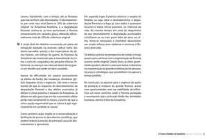 savana, liquidando, com o tempo, até as florestas
que não tenham sido desmatadas. O desmatamen-
to por corte raso atual beira os 20% da cobertura
original na Amazônia brasileira, e a degradação
florestal, estima-se, já teria perturbado a floresta
remanescente em variados graus, afetando adicio-
nalmente mais de 20% da cobertura original.
5 A seção final do relatório recomenda um plano de
mitigação baseado na reversão radical tanto dos
danos passados quanto a das expectativas de da-
nos futuros: um esforço de guerra. As florestas da
Amazônia são essenciais para a manutenção do cli-
ma, e com ele a segurança das gerações futuras. Fe-
lizmente, os avanços nas ciências fazem desta guer-
ra um desafio que pode ser bem sucedido.
Apesar da dificuldade em separar precisamente
os efeitos de fundo das mudanças climáticas glo-
bais daquelas locais e regionais, não resta a menor
dúvida de que os impactos do desmatamento, da
degradação florestal e dos efeitos associados já
afetam o clima próximo e distante da Amazônia. Já
afetam em alto grau hoje em dia e prometem afetar
ainda mais seriamente no futuro, a ponto de que a
única opção responsável que se coloca é agir vigo-
rosamente no combate às causas.
Como primeira ação, impõe-se a universalização e
facilitação de acesso às descobertas científicas, que
podem reduzir a pressão da principal causa do des-
matamento: a ignorância.
Em segundo lugar, é preciso estancar a sangria da
floresta, ou seja, zerar o desmatamento, a degra-
dação florestal e o fogo já, com todos e quaisquer
recursos e meios éticos possíveis, no interesse da
vida. Ao mesmo tempo, em vista do diagnóstico
de que desmatamento e degradação acumulados
constituem-se no mais grave fator de dano ao cli-
ma, torna-se necessário e inevitável desenvolver
um amplo esforço para replantar e restaurar a flo-
resta destruída.
Tal esforço precisa ter perspectiva de médio e longo
prazos para culminar com a regeneração da floresta
oceano-verde original. Diante disso, as elites gover-
nantes podem, devem e precisam tomar a dianteira
na orquestração da grande mobilização de pessoas,
recursos e estratégias que possibilitem recuperar o
tempo perdido.
Na conclusão, ao apontar para a urgência de ações
de proteção e restauro da grande floresta, acena
com oportunidades reais na viabilidade de trilhar-
mos um novo caminho, onde a floresta protegida
e recomposta seja a principal aliada das atividades
humanas, dentro e fora da Amazônia.
3O Futuro Climático da Amazônia • Sumário Executivo
 