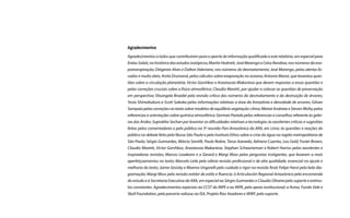 Agradecimentos
Agradecimentos a todos que contribuíram para o aporte de informação qualificada a este relatório, em especial para
EnéasSalati,nohistóricodosestudosisotópicos;MartinHodnett,JoséMarengoeCelsoRandow,nosnúmerosdaeva-
potranspiração; Diógenes Alves e Dalton Valeriano, nos números do desmatamento; José Marengo, pelos alertas fo-
cados e muito úteis; Anita Drumond, pelos cálculos sobre evaporação no oceano; Antonio Manzi, que levantou ques-
tões sobre a circulação planetária; Victor Gorshkov e Anastassia Makarieva que deram respostas a essas questões e
pelas correções cruciais sobre a física atmosférica; Claudio Maretti, por ajudar a colocar as questões de preservação
em perspectiva; Elisangela Broedel pela revisão crítica dos números do desmatamento e da destruição de árvores;
Yosio Shimabukuro e Scott Saleska pelas informações relativas a área da Amazônia e densidade de arvores; Gilvan
Sampaio pelas correções no texto sobre modelos de equilíbrio vegetação-clima; Meirat Andreae e Steven Wofsy pelas
referencias e orientações sobre química atmosférica; German Poveda pelas referencias e conselhos referente às gelei-
ras dos Andes; Suprabha Sechan por levantar as dificuldades relativas a tecnologia; às excelentes críticas e sugestões
feitas pelos comentadores e pelo público na 3ª reunião Pan-Amazônica da ARA, em Lima; às questões e reações do
público no debate feito pela Nossa São Paulo e pelo Instituto Ethos sobre a crise da água na região metropolitana de
São Paulo; Sérgio Guimarães, Márcio Santilli, Paulo Nobre, Tasso Azevedo, Adriana Cuartas, Lou Gold, Foster Brown,
Claudio Maretti, Victor Gorshkov, Anastassia Makarieva, Stephan Schwartzman e Robert Harriss pelas excelentes e
inspiradoras revisões; Marcos Losekann e a Gerard e Margi Moss pelas perguntas instigantes, que levaram a mais
aperfeiçoamentos no texto; Marcelo Leite pela sóbria revisão profissional e de alta qualidade, essencial no ajuste e
melhoria do texto; Jaime Gesisky e Moema Ungarelli pelo cuidado e rigor na revisão final; Felipe Horst pela bela dia-
gramação; Margi Moss pela revisão estelar de estilo e fluencia; à Articulación Regional Amazónica pela encomenda
do estudo e à Secretaria Executiva da ARA, em especial ao Sérgio Guimarães e Claudio Oliveira pelo suporte e estímu-
los constantes. Agradecimentos especiais ao CCST do INPE e ao INPA, pelo apoio institucional; a Avina, Fundo Vale e
Skoll Foundation, pela parceria valiosa; ao ISA, Projeto Rios Voadores e WWF, pelo suporte.
 