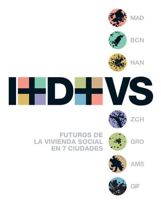 FUTUROS DE
LA VIVIENDA SOCIAL
EN 7 CIUDADES
 