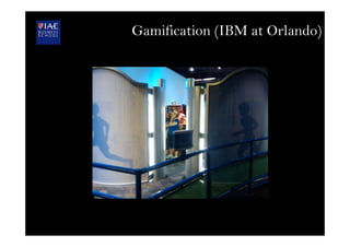 Gamification (IBM at Orlando)
 