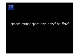 good managers are hard to find
 