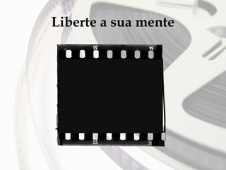 Liberte a sua mente

 