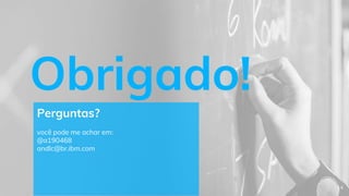 Obrigado!
Perguntas?
você pode me achar em:
@a190468
andlc@br.ibm.com
14
 