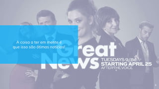 A coisa a ter em mente é
que isso são ótimas notícias!
8
 