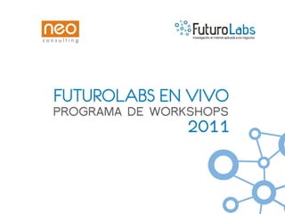 FuturoLabs en Vivo. Programa de Workshops 2011