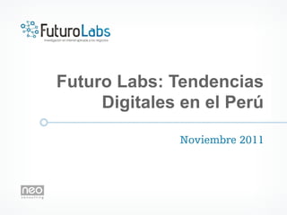Futuro Labs: Tendencias
     Digitales en el Perú
 
