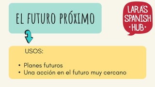 el futuro próximo
•
•
