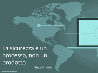 maurilio.savoldi@value4b.ch 14
La sicurezza è un
processo, non un
prodotto
Bruce Schneier
maurilio.savoldi@value4b.ch
 