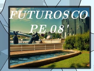 FUTUROSCOPE 08' 