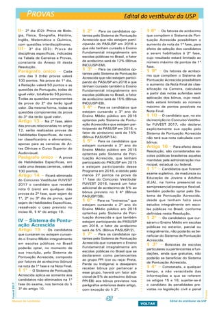 Provas
ProvasFuvest2017
Manual do Candidato
VOLTAR
II– 2º dia (D2): Prova de Biolo-
gia, Física, Geografia, História,
Inglês, Matemática e Química,
com questões interdisciplinares;
III– 3º dia (D3): Prova de
disciplinas específicas, indicadas
na Tabela de Carreiras e Provas,
constante do Anexo III desta
Resolução.
Parágrafo único – Cada
uma das 3 (três) provas valerá
100 pontos. Na prova do 1º dia,
a Redação valerá 50 pontos e as
questões de Português, todas de
igual valor, totalizarão 50 pontos.
Todas as questões componentes
da prova do 2º dia terão igual
valor. Da mesma forma, todas as
questões componentes da prova
do 3º dia terão igual valor.
Artigo 13 – Na 2ª fase, além
das provas relacionadas no artigo
12, serão realizadas provas de
Habilidades Específicas, de cará-
ter classificatório e eliminatório,
apenas para as carreiras de Ar-
tes Cênicas e Curso Superior do
Audiovisual.
Parágrafo único – A prova
de Habilidades Específicas, em
cada uma dessas carreiras, valerá
100 pontos.
Artigo 14 – Ficará eliminado
do Concurso Vestibular FUVEST
2017 o candidato que receber
nota 0 (zero) em qualquer das
provas da 2ª fase, quer sejam do
1º, 2º ou 3º dia de prova, quer
sejam de Habilidades Específicas,
ressalvado o caso previsto no
inciso III, § 4º do artigo 19.
IV – Sistema de Pontu-
ação Acrescida
Artigo 15 – Os candidatos
que cursaram ou estejam cursan-
do o Ensino Médio integralmente
em escolas públicas no Brasil
poderão optar, no momento de
sua inscrição, pelo Sistema de
Pontuação Acrescida, composto
por fatores de acréscimo (bônus)
na nota da 1ª fase e na Nota Final.
§ 1º – O Sistema de Pontuação
Acrescida aplica-se somente aos
candidatos não eliminados na 1ª
fase do exame, nos termos do §
3º do artigo 10.
Edital do vestibular da USP
Edital do vestibular da USP
§ 2º – Para os candidatos op-
tantes pelo Sistema de Pontuação
Acrescida que não estejam parti-
cipando do PASUSP em 2016 e
que não tenham cursado o Ensino
Fundamental integralmente em
escolas públicas no Brasil, o fator
de acréscimo será de 12% (Bônus
INCLUSP-EM).
§ 3º – Para os candidatos op-
tantes pelo Sistema de Pontuação
Acrescida que não estejam partici-
pando do PASUSP em 2016 e que
tenham cursado também o Ensino
Fundamental integralmente em
escolas públicas no Brasil, o fator
de acréscimo será de 15% (Bônus
INCLUSP-EB).
§ 4º – Para os candidatos que
estejam cursando o 3º ano do
Ensino Médio público em 2016
optantes pelo Sistema de Pontu-
ação Acrescida e que estejam par-
ticipando do PASUSP em 2016, o
fator de acréscimo será de 15%
(Bônus PASUSP/3A).
§ 5º – Para os candidatos que
estejam cursando o 3º ano do
Ensino Médio público em 2016
optantes pelo Sistema de Pon-
tuação Acrescida, que tenham
participado do PASUSP em 2015
e estejam participando desse
Programa em 2016, e obtido pelo
menos 27 pontos na prova da
1ª fase do Concurso Vestibular
FUVEST 2016, haverá um fator
adicional de acréscimo de 5% ao
bônus previsto no § 4º (Bônus
PASUSP/3B).
§ 6º – Para os “treineiros” que
estejam cursando o 2º ano do
Ensino Médio público em 2016
optantes pelo Sistema de Pon-
tuação Acrescida e que também
estejam participando do PASUSP
em 2016, o fator de acréscimo
será de 5% (Bônus PASUSP/2).
§ 7º – Para os candidatos op-
tantes pelo Sistema de Pontuação
Acrescida que cursaram o Ensino
Fundamental integralmente em
escolas públicas no Brasil que se
declararem como pertencentes
ao grupo PPI (cor ou raça: Preta,
Parda ou Indígena) e desejarem
receber bônus por pertencer a
esse grupo, haverá um fator adi-
cional de 5% de acréscimo (bônus
PPI-EB) aos bônus previstos nos
parágrafos anteriores deste artigo,
com exceção do § 2º.
§ 8º – Os fatores de acréscimo
que compõem o Sistema de Pon-
tuação Acrescida possibilitam o
aumento da nota da 1ª fase, para
efeito de seleção dos candidatos
a serem habilitados à 2ª fase,
cujo resultado estará limitado ao
número máximo de pontos da 1ª
fase.
§ 9º – Os fatores de acrésci-
mo que compõem o Sistema de
Pontuação Acrescida possibilitam
o aumento da Nota Final de clas-
sificação na Carreira, calculada
a partir das notas auferidas sem
aplicação dos bônus, cujo resul-
tado estará limitado ao número
máximo de pontos possíveis na
Nota Final.
§ 10 – O candidato que, no ato
da inscrição no Concurso Vestibu-
lar FUVEST 2017, não declarar
explicitamente sua opção pelo
Sistema de Pontuação Acrescida
não terá sua nota calculada com
bônus.
Artigo 16 – Para efeito desta
Resolução, são consideradas es-
colas públicas brasileiras aquelas
mantidas pela administração mu-
nicipal, estadual ou federal.
§ 1º – Candidatos que fizeram
exame supletivo, de madureza ou
Educação de Jovens e Adultos
(EJA), na forma presencial ou
semipresencial/presença flexível,
também poderão optar pelo Sis-
tema de Pontuação Acrescida,
desde que tenham feito seus
estudos integralmente em esco-
las públicas no Brasil, conforme
definidas nesta Resolução.
§ 2º – Os candidatos que cur-
saram o Ensino Médio em escolas
públicas no exterior, parcial ou
integralmente, não poderão se be-
neficiar do Sistema de Pontuação
Acrescida.
§ 3º – Bolsistas de escolas
particulares ou pertencentes a fun-
dações, ainda que gratuitas, não
poderão se beneficiar do Sistema
de Pontuação Acrescida.
§ 4º – Constatada, a qualquer
tempo, a não veracidade das
informações a que se referem
os artigos 15 e 16, sujeitar-se-á
o candidato às penalidades pre-
vistas na legislação civil e penal
47
 