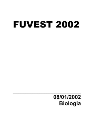 FUVEST 2002

08/01/2002
Biologia

 