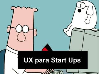 UX para Start Ups

 