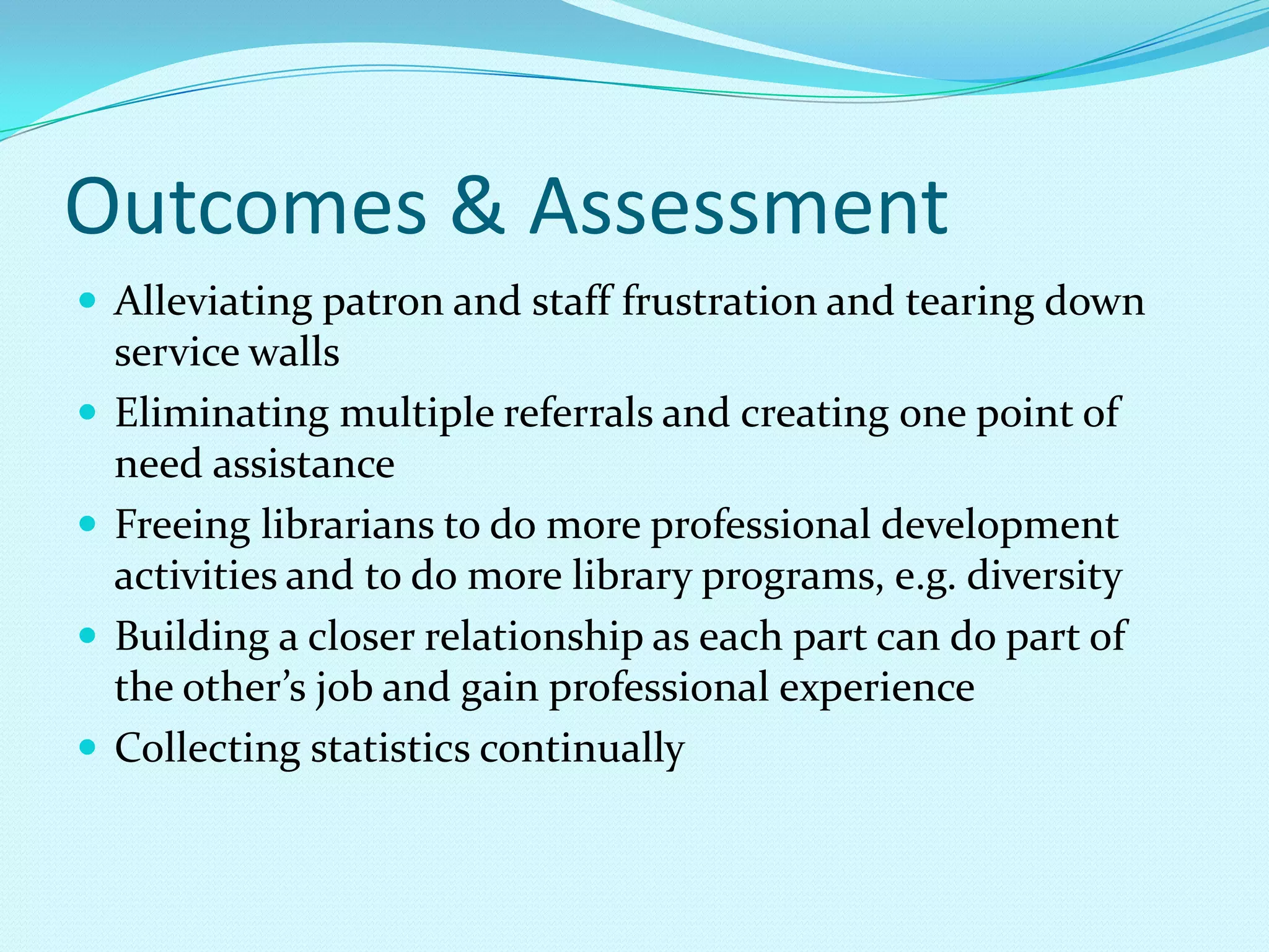 Outcomes & AssessmentAlleviating patron and staff frustration and tearing down service walls