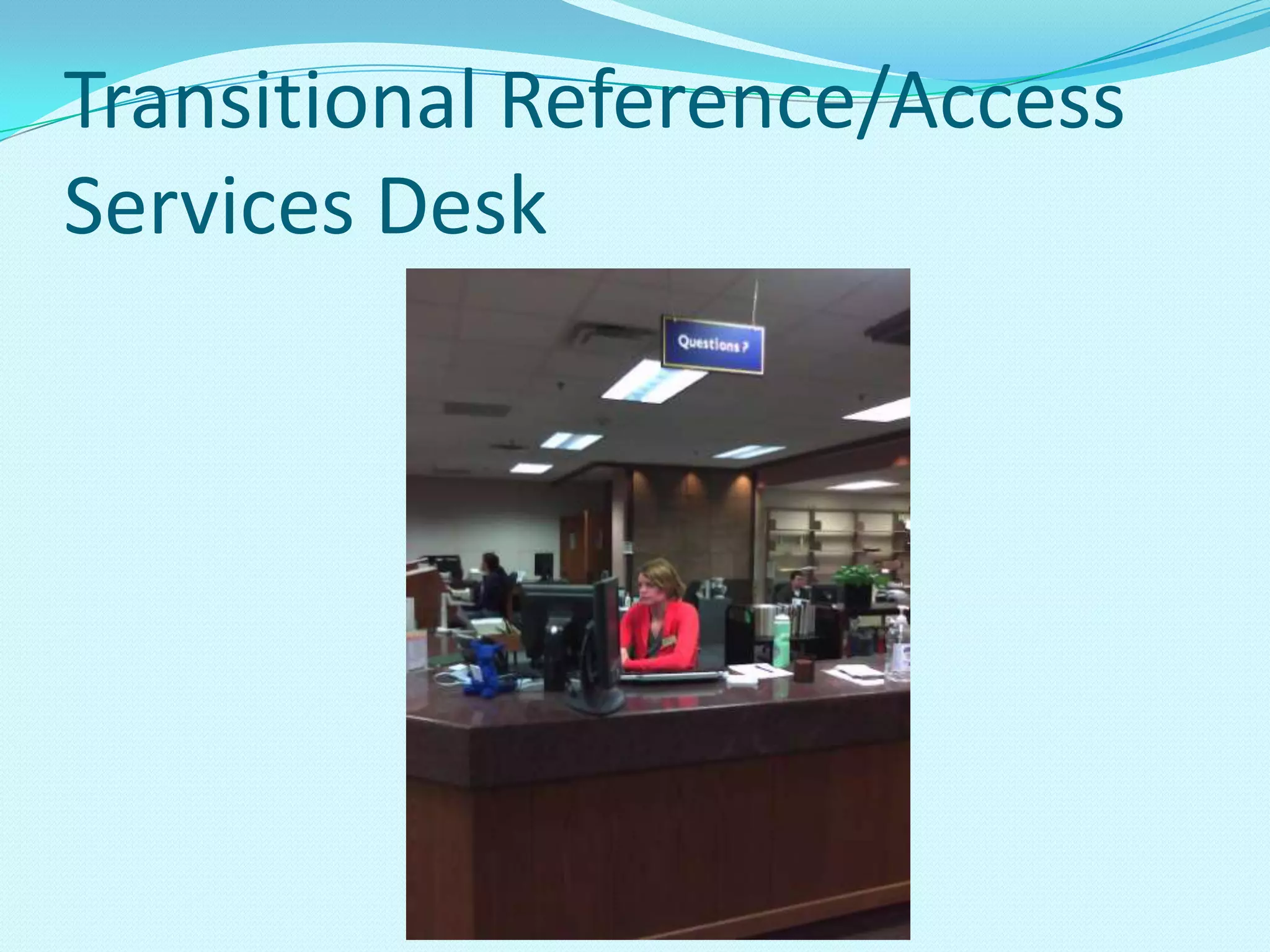 Transitional Reference/Access Services Desk