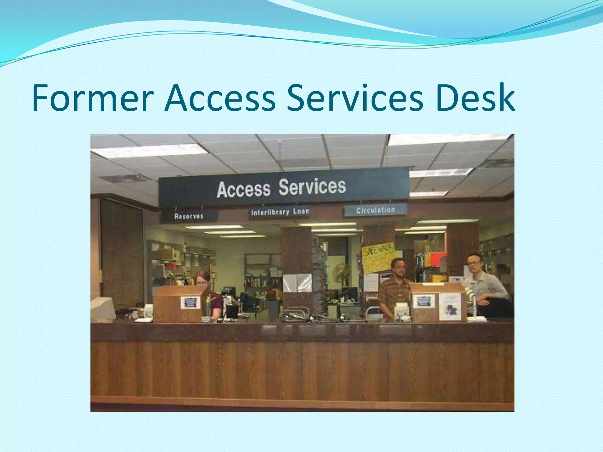 Former Access Services Desk