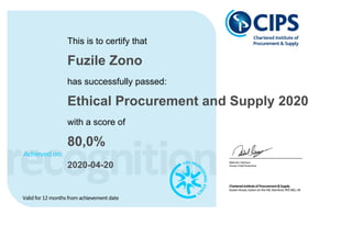 This is to certify that
Fuzile Zono
has successfully passed:
Ethical Procurement and Supply 2020
with a score of
80,0%
2020-04-20
 