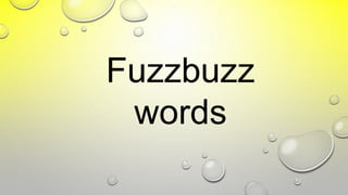 Fuzzbuzz
words
 