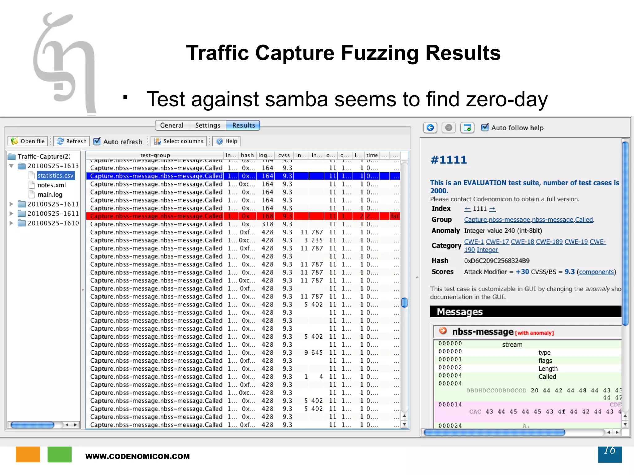 WWW.CODENOMICON.COM
16
Traffic Capture Fuzzing Results
 Test against samba seems to find zero-day
 