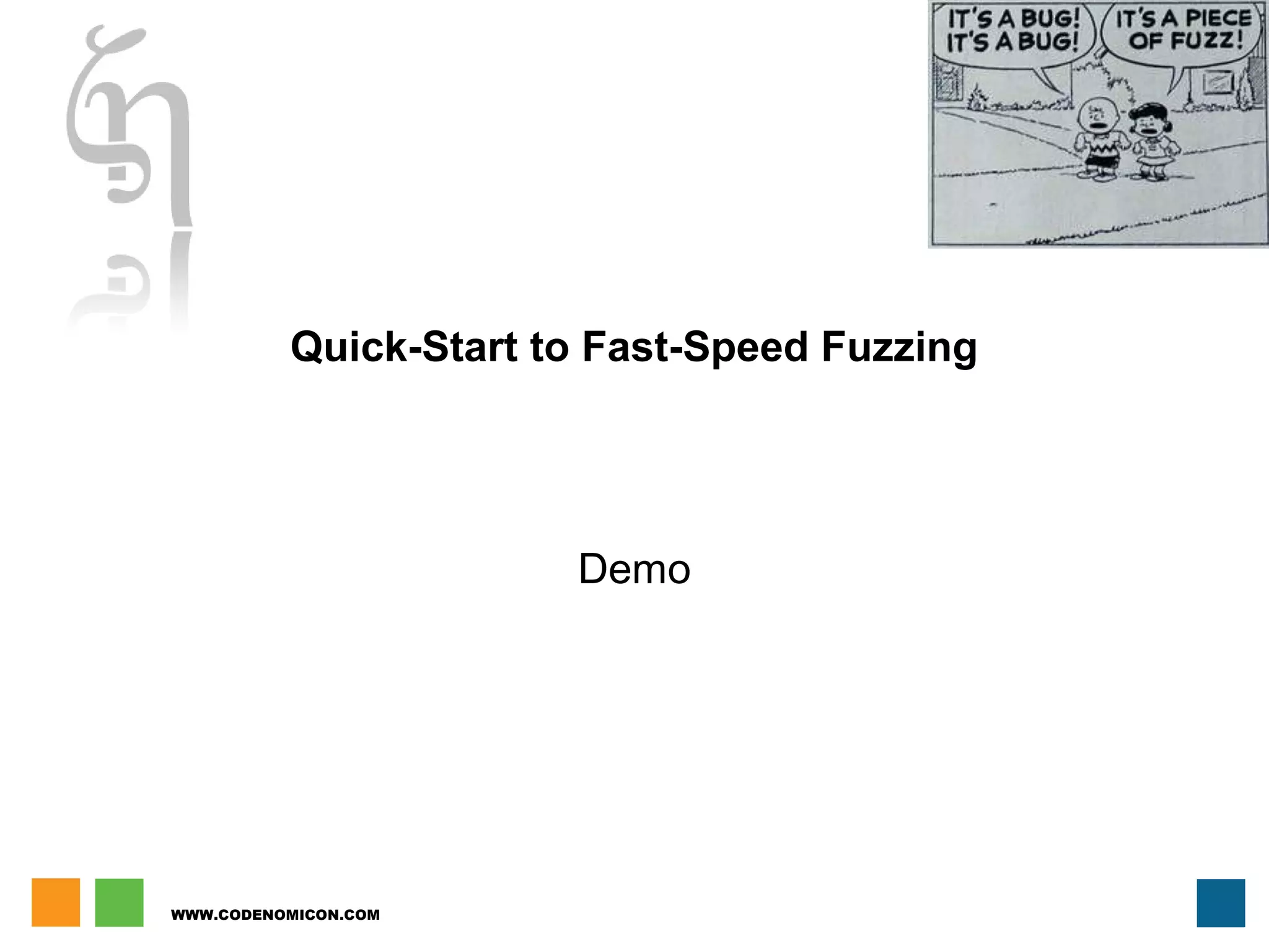 WWW.CODENOMICON.COM
Quick-Start to Fast-Speed Fuzzing
Demo
 