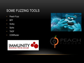 SOME FUZZING TOOLS
• Peach Fuzz
• BFF
• Sulley
• Spike
• TAOF
• COMRaider
 