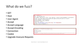 What do we fuzz?
• GET
• Host
• User-Agent
• Accept
• Accept-Language
• Accept-Encoding
• Connection
• Cookie
• Upgrade-Insecure-Requests
Alper Basaran - basaranalper@gmail.com
 