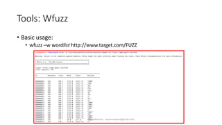 Tools: Wfuzz
• Basic usage:
• wfuzz –w wordlist http://www.target.com/FUZZ
Alper Basaran - basaranalper@gmail.com
 