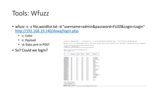 Tools: Wfuzz
• wfuzz -c -z file,wordlist.txt -d "username=admin&password=FUZZ&Login=Login"
http://192.168.19.140/dvwa/login.php
• -c: Color
• -z: Payload
• -d: Data sent in POST
• So? Could we login?
Alper Basaran - basaranalper@gmail.com
 