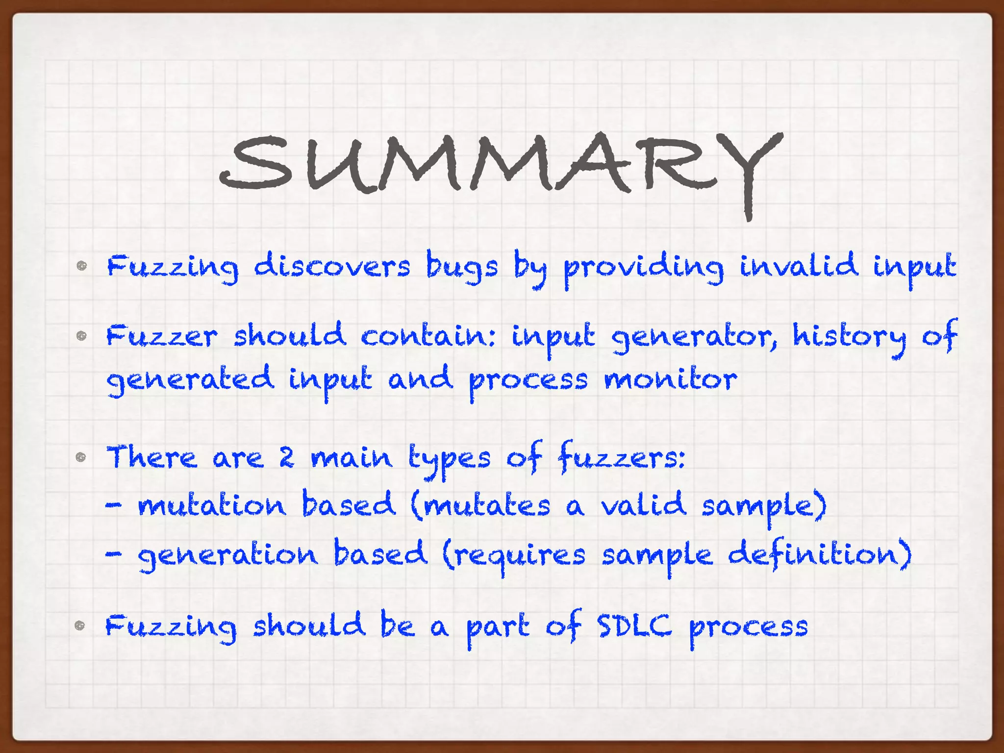 HOMEWORK
• Fuzz a “Vulnserver”. Download from:
http://sites.google.com/site/lupingreycorner/
vulnserver.zip
• Write a Peach model. Refer to this tutorial:
http://resources.infosecinstitute.com/fuzzing-
vulnserver-with-peach-part-2/
 