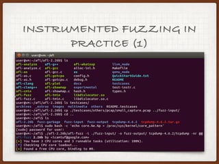 INSTRUMENTED FUZZING -
PREPARATIONS
• Compile sources with afl-gcc/afl-g++
$> CC=/path_to_AFL/afl-gcc ./configure
$> make
• Prepare valid sample (the best if <100 KB)
• Create folders for input, output and (optionally)
garbage, e.g.
 