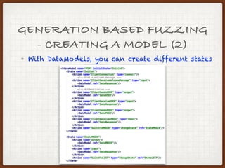 GENERATION BASED FUZZING
- CREATING A MODEL (1)
• Fuzzing frameworks like Peach or Sulley
require modelling each portion of data
Peach: http://peachfuzzer.com/resources/peachcommunity
 