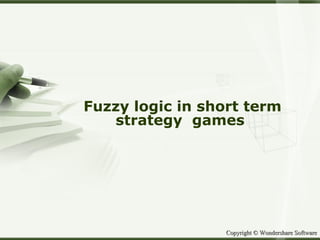 Fuzzy logic in short term strategy  games  