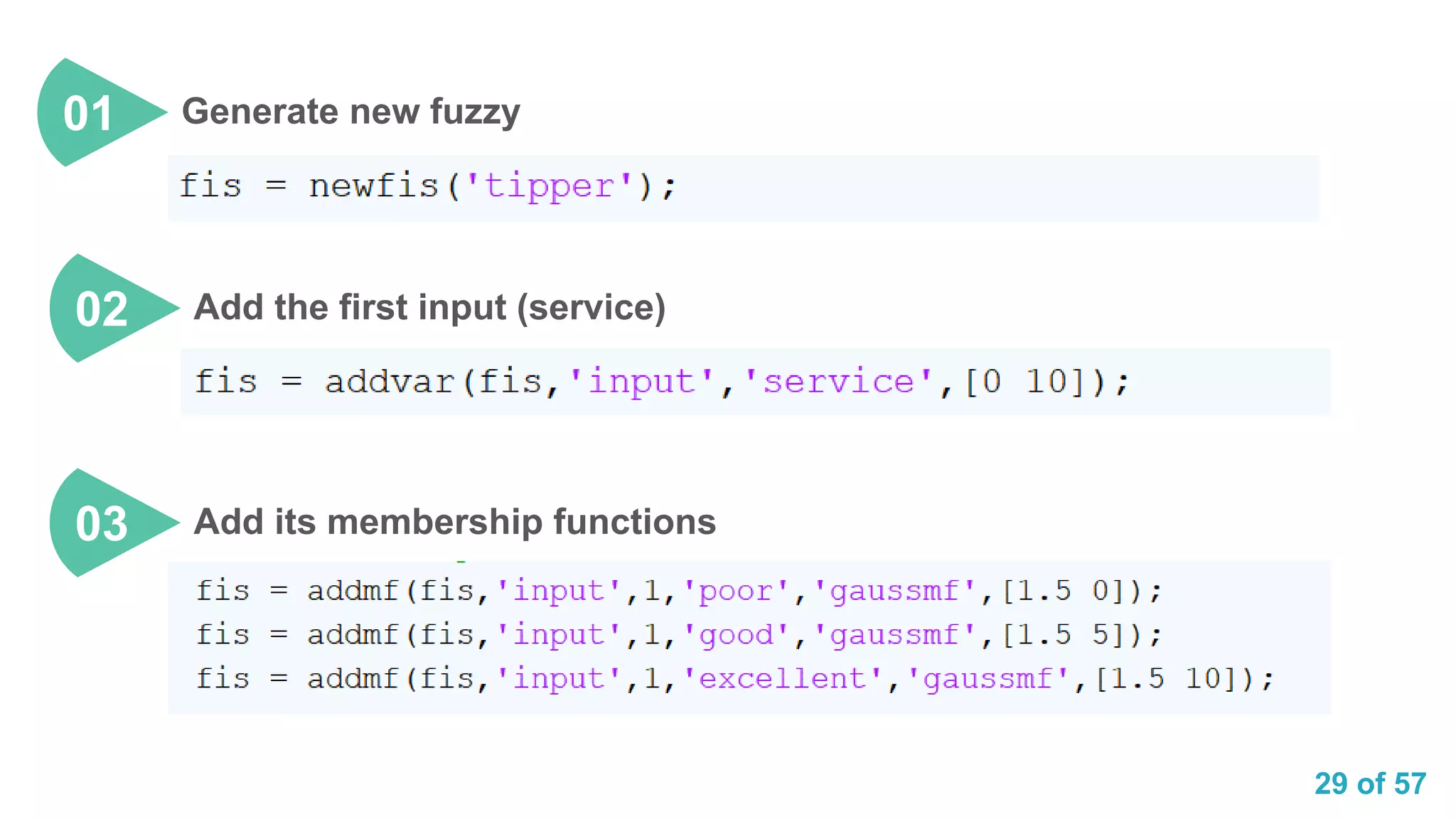 29 of 57
Generate new fuzzy01
Add the first input (service)02
Add its membership functions03
 
