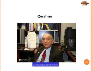 zadeh@eecs.berkeley.edu
Questions
31
 