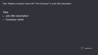 Task: Replace company name with "The Company" in a job offer description
Take
- Job offer description
- Company name
 