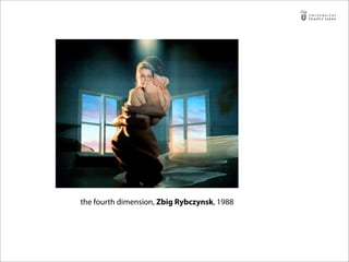 the fourth dimension, Zbig Rybczynsk, 1988
 