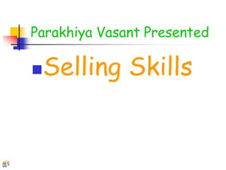 Parakhiya Vasant Presented Selling Skills 