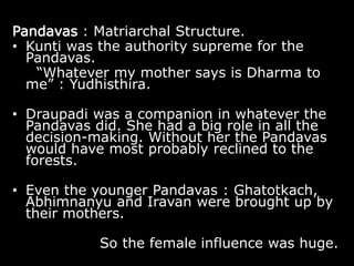 AlliesKauravas :Centralized power system. The greatest empire of the time. But not many powerful allies, except from old relations from far off places likeGandhara( Shakuni), 