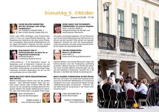 Dienstag 9. Oktober
                                                                            Session 4 (15:45 - 17:15)


           Cause Related Marketing                                Keine Angst vor Testaments-
           Win-Win Strategie oder billige                         fundraising! Ein kleiner Ratgeber
           Imagepolitur?                                          Mag. Claudia Jäger, a
           Dr. Elisabeth Hassek-Eder, A                           Hilfsgemeinschaft der Blinden und
           Best of Both Worlds, Hassek-Eder KG                    Sehschwachen Österreichs

Immer mehr NPOs überlegen, eine Firmenkoope-           Vorurteile und Ängste begleiten oft die Diskussion
ration in Form von Cause Related Marketing – der       zum Thema Erbschaftsfundraising. Wie können wir
Kopplung einer Spende an den Kauf eines Produk-        ethisch korrekt handeln? Wie werden die Spender
tes – einzugehen. Was sind die Erfolgsfaktoren und     reagieren? Scheuen Sie nicht die Auseinanderset-
wo liegen die Risiken? Erfahren Sie mehr anhand        zung und erreichen Sie diese anspruchsvolle Klien-
von Praxisbeispielen und Marktforschungsdaten.         tel am Gipfel der Spenderpyramide!

           Kein Budget für IT?                                    Online-fundraising.
           Softwarespenden als Basis für er-                      Basics in 90 Minuten
           folgreiches Fundraising!                               maik meid, d
           Stephan kropf, A                                       Diakonische Stiftung Wittekindshof
           Fundraising Verband Austria

„Stifter-helfen.at – IT for Nonprofits“ startet im     Digitale Medien und soziale Netzwerke haben die
September auch in Österreich. Erfahren Sie, wie        Kommunikation und das Fundraising nachhaltig
das IT-Spendenportal Soft- und Hardware-Spenden        verändert. Welche Chancen und Potenziale bieten
namhafter Unternehmen an gemeinnützige Orga-           die neuen Kanäle? Welche Auswirkungen hat das
nisationen vermittelt. Registrieren Sie sich vor Ort   auf das klassische Fundraising? Tauchen Sie in 90
und profitieren Sie mit Ihrer NPO!                     Minuten in die Welt des Online-Fundraisings ein!

Wenn wir doch mehr grossspenderin-                     Multi-Channel-Fundraising in der Praxis
nen hätten...                                          Wie man auf einem sich ändernden Spendenmarkt
Welche FundraiserIn träumt nicht von der großen        und trotz vermehrtem Wettbewerb im Fundraising
Spende – dem Millionen-Scheck? Aber was tun,           erfolgreich sein kann, beantwortet dieser Vortrag:
wenn einer kleinen oder mittleren NPO die Res-         „Mehrdimensionales Fundraising“. Erfahren Sie,
sourcen für ein attraktives GroßspenderInnen-Pro-      wie Multi-Channel Fundraising in der Praxis funk-
gramm fehlen? Die beiden Referentinnen berich-         tionieren kann!
ten über ihre Erfahrungen und geben Praxis-Tipps.
           Mag. Eva Bauer, A                                      Linda Neugebauer, A
           Haus der Barmherzigkeit                                Direct Mind GmbH

                    Sabine Schmid, A                                Markus Fürnweger, A
               Haus der Barmherzigkeit                                  Direct Mind GmbH

                                                                                                            11
 