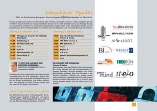 Datenbank-Special
        NEU am Fundraising-Kongress: Die wichtigsten NGO-Datenbanken im Überblick.

Sie sind auf der Suche nach einer Datenbank oder möchten sich ein Bild machen, welche Angebote gerade
am Markt aktuell sind? Dann ist das Datenbank-Special am 8. und 9. Oktober genau das Richtige für Sie.
10 renommierte Anbieter von Fundraising-Datenbanken geben Ihnen einen kompakten Einblick in Ihre
Produkte und deren Funktionalitäten. So erhalten Sie einen Überblick, was für Sie das Richtige sein könnte!

Montag 8. Oktober 2012                                  Dienstag 9. Oktober 2012
	13:30	 10 Tipps zur Auswahl der richtigen              	13:30	 Die Zukunft der Datenbank –
		      Datenbank                                       		      Visions & Trends
	14:00	 DataDialog, A                                   	14:00	 HSP Data Service, A
	14:30	 IBV Informatik, CH                              	14:30	BPA Solutions, A
	15:00	 Pause                                           	15:00	 Pause
	15:45	 Grün, D                                         	15:45	BI plus, A
	16:15	 ANT-Informatik, CH                              	16:15	 IT & O, A
	16:45	 Direct Mind, A                                  	16:45	 Benefit Informationssysteme, D
	17:15	 Ende                                            	17:15	 Ende

           10 Tipps zur Auswahl der                    Die Zukunft der Datenbank
           richtigen Datenbank                         Visions & Trends
           Sebastian Hildebrandt, MSc., A              Datenbanken sind das Rückgrat des Fundraisings.
           +innovations GmbH                           Mit ihnen können wir die Kommunikation mit
                                                       unseren Spendern optimal gestalten und ihren
                                                       Bedürfnissen anpassen. Wie wird das aber in der
Sie stehen mit Ihrer Organisation vor oder in einem
                                                       Zukunft aussehen? Können wir unsere immer
Auswahlprozess für eine Datenbank? Solche Ent-
                                                       mehr werdenden Facebook-Fans auch über Daten-
scheidungen sind eine große Weichenstellung und
                                                       banken erfassen? Was sollten wir in Zukunft über
oft mit hohen Investitionen und Risiken verbun-
                                                       unsere Spender wissen, was wir heute noch nicht
den. Wie gestalte ich einen solchen Prozess und
                                                       wissen?
wie kann ich die Risiken minimieren?



Günstige Tickets für Gäste
Das Datenbankspecial ist im Kongresspreis des je-
weiligen Tages inkludiert. Es gibt aber auch eigene
Tickets (65 Euro, FVA-Mitglieder 50 Euro), falls Sie
nur das Datenbankspecial besuchen möchten.

                                                                                                              7
 