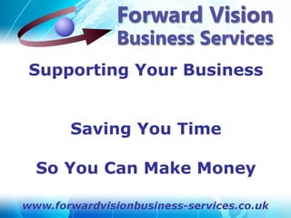 Supporting Your Business


    Saving You Time

So You Can Make Money
 