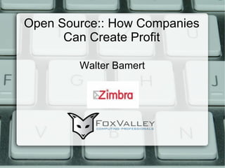 Open Source:: How Companies Can Create Profit Walter Bamert 