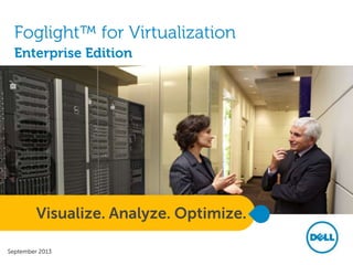 Foglight™ for Virtualization
Enterprise Edition

Visualize. Analyze. Optimize.

 