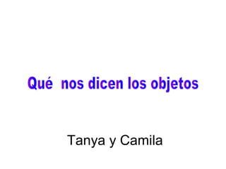 Tanya y Camila
 