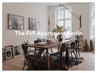 The FvF Apartment Berlin
Visions of urban living
 
