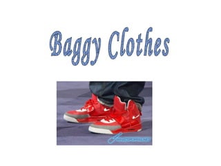 Baggy Clothes 